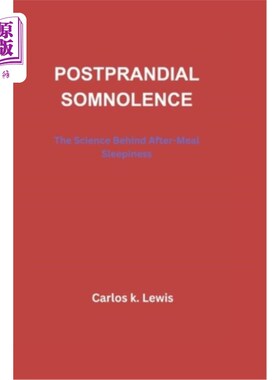海外直订医药图书Postprandial Somnolence: The Science Behind After-Meal Sleepiness 餐后困倦：饭后困倦背后的科学