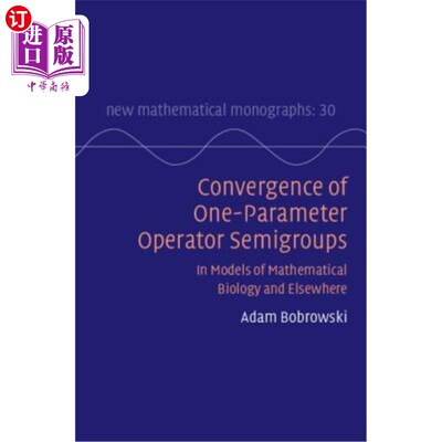 海外直订Convergence of One-Parameter Operator Semigroups: In Models of Mathematical Biol 单参数算子半群的收敛:在数
