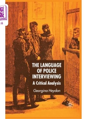 海外直订The Language of Police Interviewing: A Critical Analysis 警察采访语言的批判性分析
