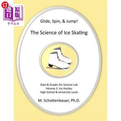 海外直订Glide, Spin, & Jump: The Science of Ice Skating: Volume 5: Data and Graphs for S 滑翔、旋转和跳跃：滑冰科学