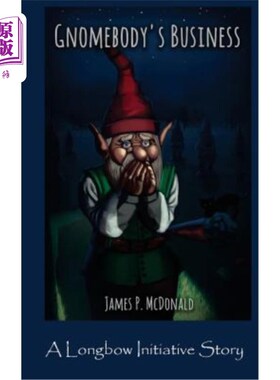 海外直订Gnomebody's Business: A Longbow Initiative Story 侏儒的生意:一个长弓计划的故事
