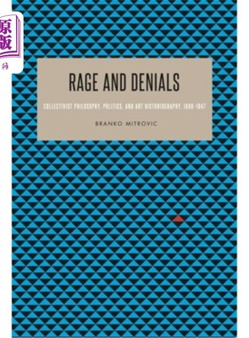 海外直订Rage and Denials: Collectivist Philosophy, Politics, and Art Historiography, 189 愤怒与否认:1890