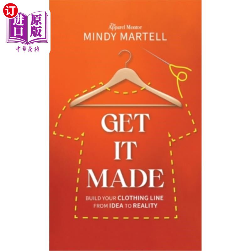 海外直订Get It Made: Build Your Clothing Line from Idea to Reality 制作:从想法到现实建立你的服装系列