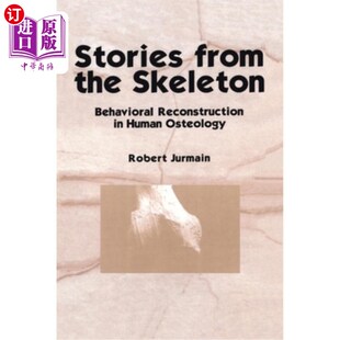 海外直订Stories from the Skeleton: Behavioral Reconstruction in Human Osteology 来自骨骼的故事:人类骨学中的行为重建