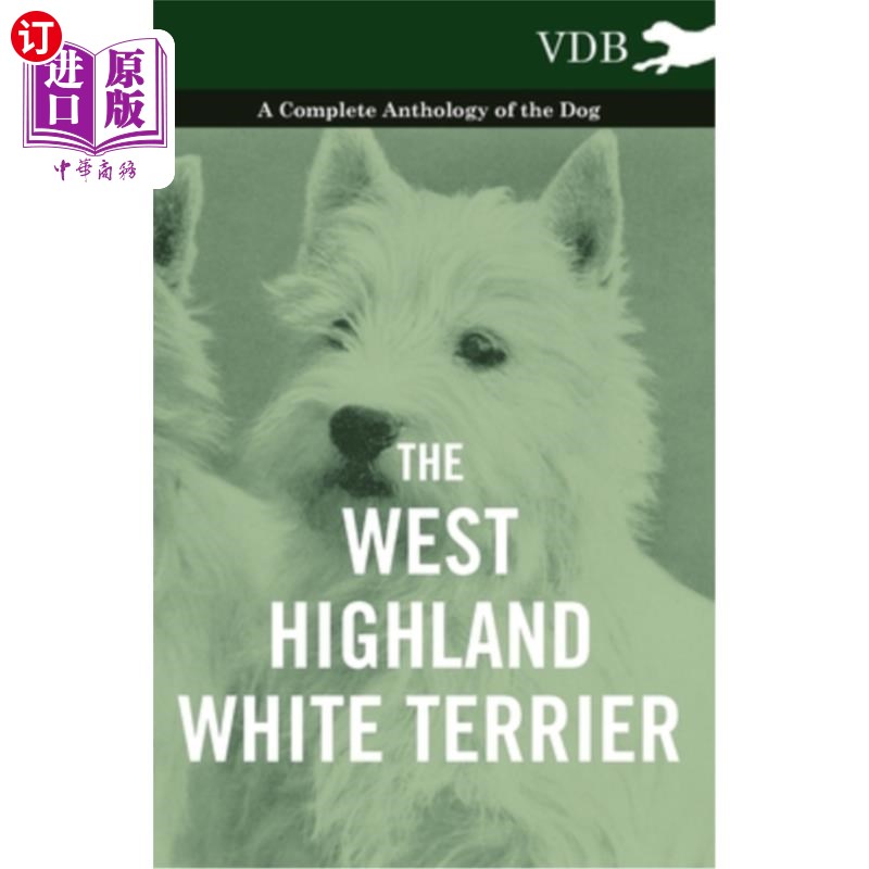 海外直订The West-Highland White Terrier - A Complete Anthology of the Dog 西部高地白梗-完整的狗选集