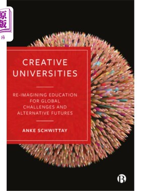 海外直订Creative Universities: Reimagining Education for Global Challenges and Alternati 创新大学:为全球挑战和替代