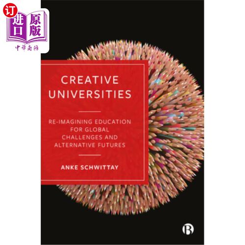 海外直订Creative Universities: Reimagining Education for Global Challenges and Alternati 创新大学:为全球挑战和替代