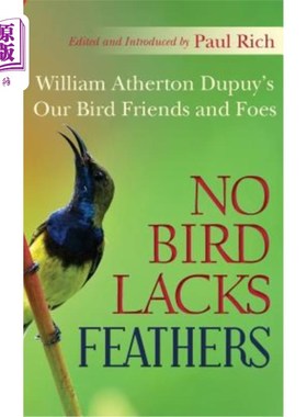 海外直订No Bird Lacks Feathers: William Atherton Dupuy's Our Bird Friends and Foes 没有鸟缺乏羽毛：威廉阿瑟顿杜普伊