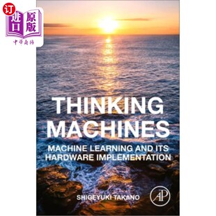海外直订Thinking Machines: Machine Learning and Its Hardware Implementation 思维机器:机器学习及其硬件实现