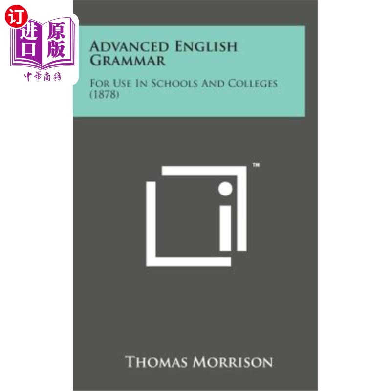 海外直订Advanced English Grammar: For Use in Schools and Colleges (1878) 高级英语语法：供学校和学院使用（1878）