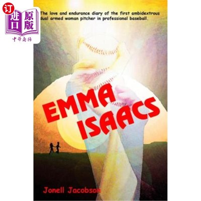 海外直订Emma Isaacs: The love and endurance diary of the first ambidextrous dual armed w 艾玛·艾萨克斯:职业棒球第一