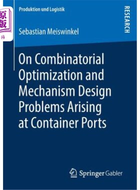 海外直订On Combinatorial Optimization and Mechanism Design Problems Arising at Container 集装箱港口组合优化与机构设