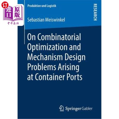海外直订On Combinatorial Optimization and Mechanism Design Problems Arising at Container 集装箱港口组合优化与机构设