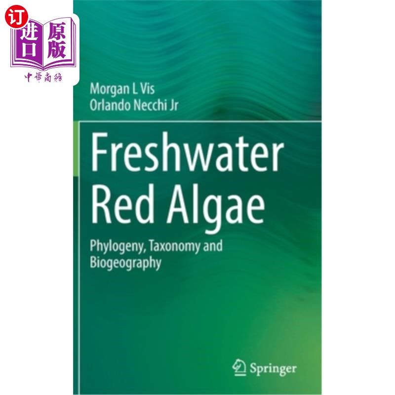 海外直订Freshwater Red Algae: Phylogeny, Taxonomy and Biogeography 淡水红藻:系统发育、分类学和生物地理学