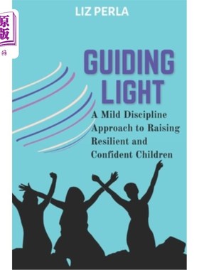 海外直订Guiding Light: A Mild Discipline Approach to Raising Resilient and Confident Chi 指路明灯：用温和的管教方法