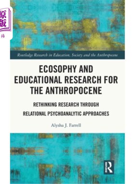 海外直订Ecosophy and Educational Research for the Anthropocene: Rethinking Research Thro 人类世的生态哲学与教育研究