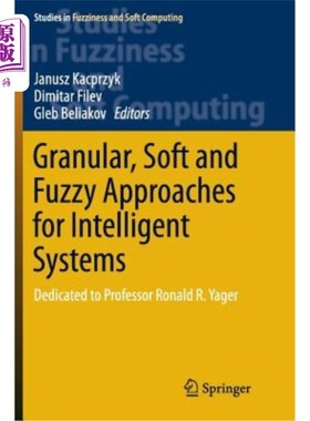 海外直订Granular, Soft and Fuzzy Approaches for Intelligent Systems: Dedicated to Profes 智能系统的颗粒、软和模糊方