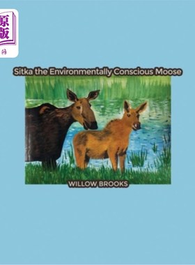 海外直订Sitka the Environmentally Conscious Moose 有环保意识的麋鹿西特卡