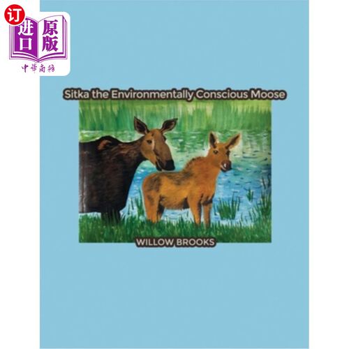 海外直订Sitka the Environmentally Conscious Moose 有环保意识的麋鹿西特卡