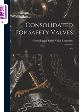 海外直订Consolidated Pop Safety Valves: 1910 联合爆破安全阀:1910年