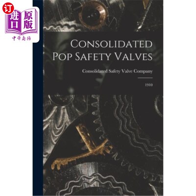 海外直订Consolidated Pop Safety Valves: 1910 联合爆破安全阀:1910年