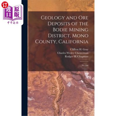 海外直订Geology and ore Deposits of the Bodie Mining District, Mono County, California:  加州莫诺县博迪矿区地质和矿