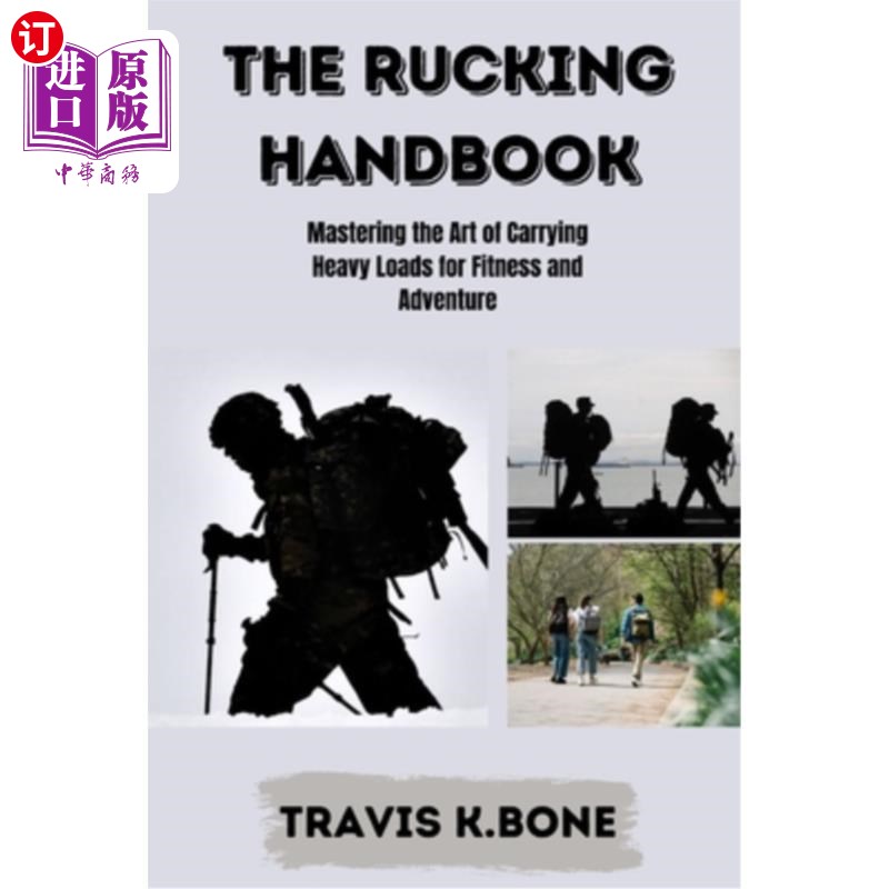海外直订医药图书The Rucking Handbook: Mastering the Art of Carrying Heavy Loads for Fitness and  搬运手册:掌握搬运