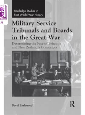海外直订Military Service Tribunals and Boards in the Great War: Determining the Fate of  第一次世界大战中的军事服务