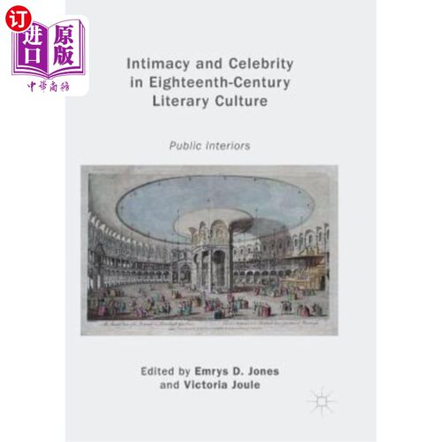 海外直订Intimacy and Celebrity in Eighteenth-Century Literary Culture: Public Interiors 18世纪文学文化中的亲密与名