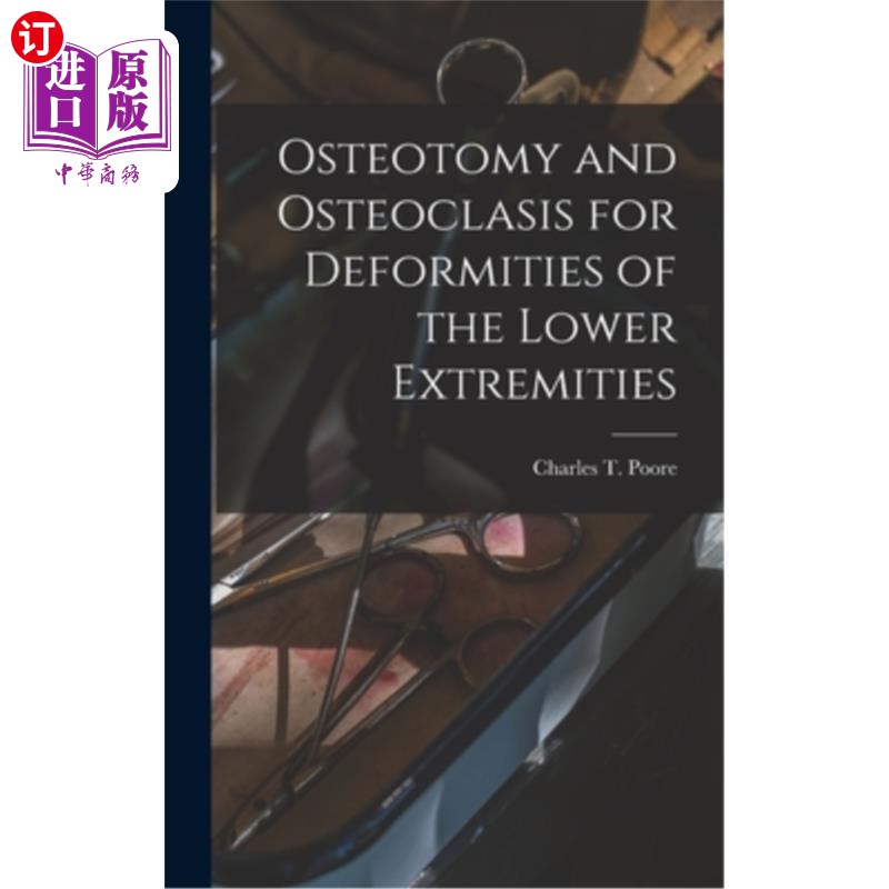 海外直订医药图书Osteotomy and Osteoclasis for Deformities of the Lower Extremities 截骨术和破骨术治疗下肢畸形
