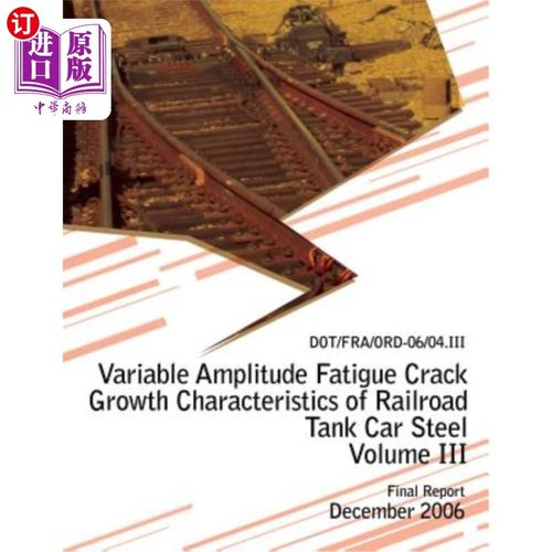 海外直订Variable Amplitude Fatigue Crack Growth Characteristics of Railroad Tank Car Ste 铁路罐车钢变幅疲劳裂纹扩展