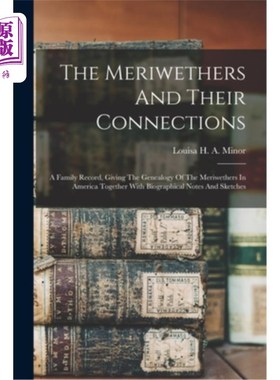 海外直订The Meriwethers And Their Connections: A Family Record, Giving The Genealogy Of  梅里韦瑟家族和他们的联系: