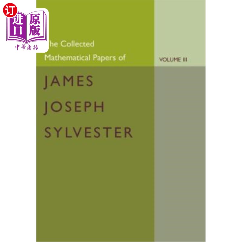 海外直订The Collected Mathematical Papers of James Joseph Sylvester: Volume 3, 1870-1883 詹姆斯·约瑟夫·西尔维斯特的