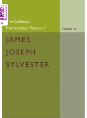 海外直订The Collected Mathematical Papers of James Joseph Sylvester: Volume 3, 1870-1883 詹姆斯·约瑟夫·西尔维斯特的
