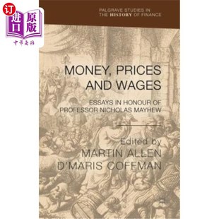 Wages 纪念尼古拉斯·梅休教 价格和工资 Professor Prices and Nicholas Essays 货币 海外直订Money Honour Mayhew