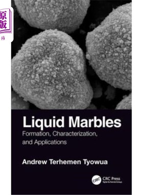 海外直订Liquid Marbles: Formation, Characterization, and Applications 液态大理石：形成、表征和应用
