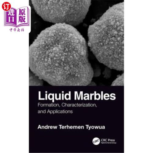 海外直订Liquid Marbles: Formation, Characterization, and Applications 液态大理石：形成、表征和应用
