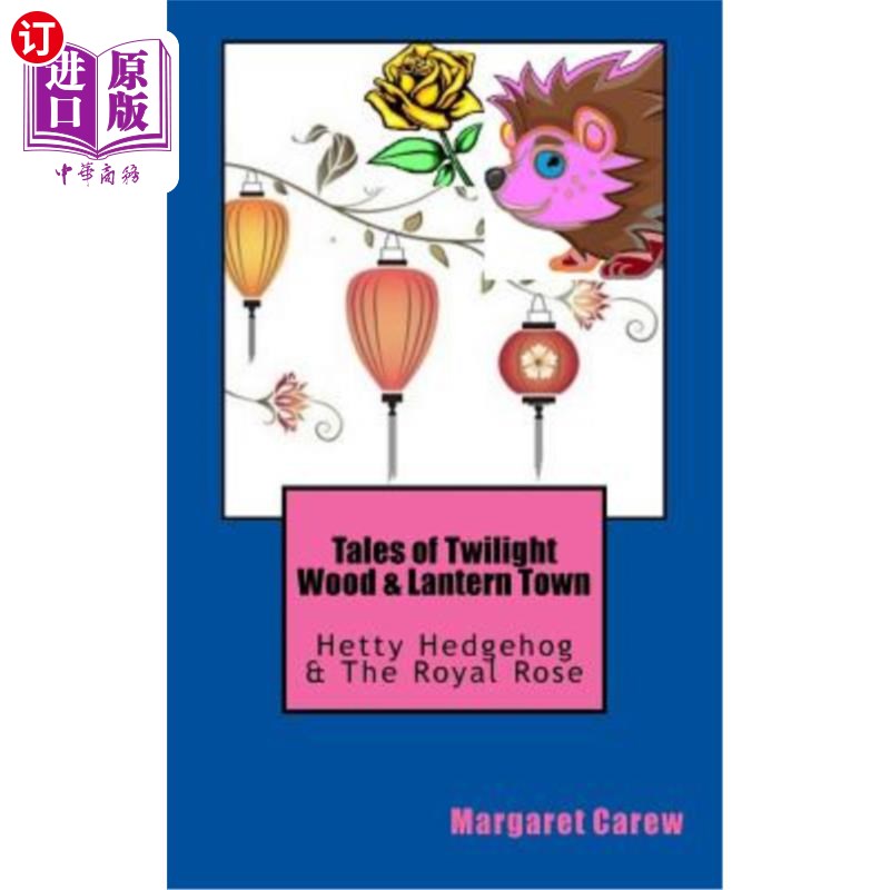 海外直订Tales of Twilight Wood & Lantern Town: Hetty Hedgehog & The Royal Rose 暮光之城和灯笼镇的故事:刺猬海蒂和皇
