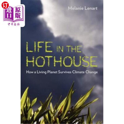 海外直订Life in the Hothouse: How a Living Planet Survives Climate Change 温室中的生命:一个有生命的星球如何在气候变