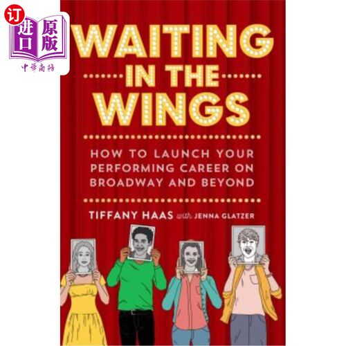 海外直订Waiting in the Wings: How to Launch Your Performing Career on Broadway and Beyon 蓄势待发:如何在百老汇和其