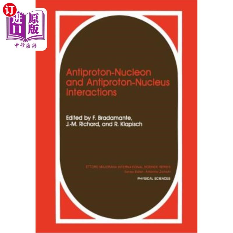 海外直订Antiproton-Nucleon and Antiproton-Nucleus Interactions 反质子核子与反质子核相互作用