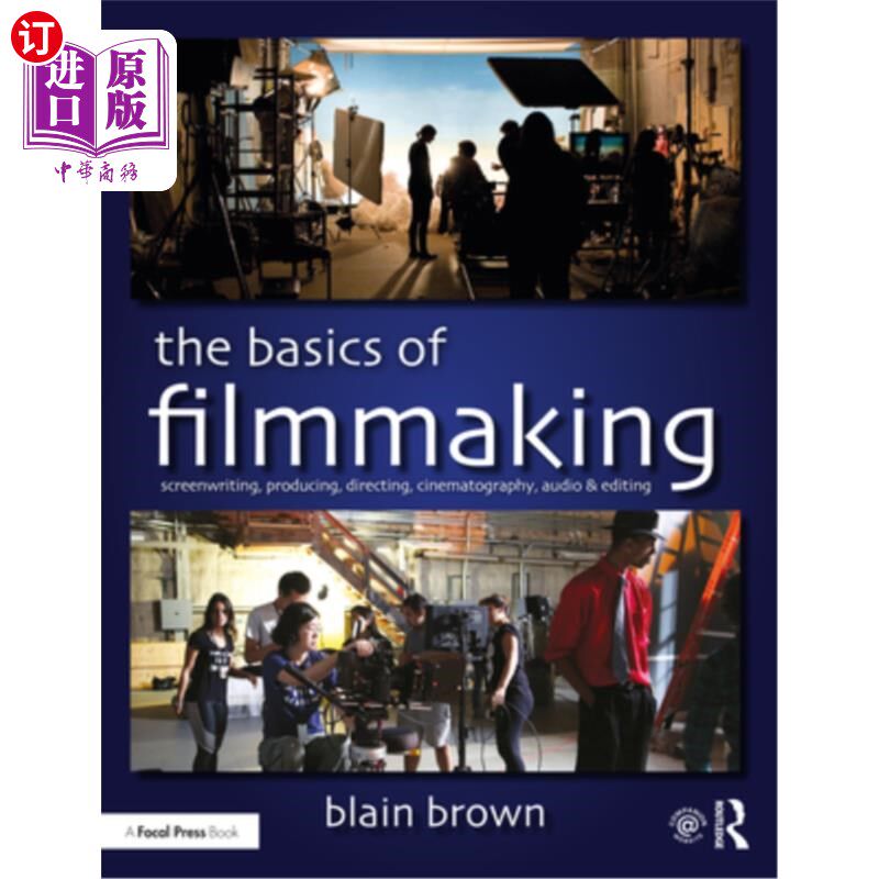 海外直订The Basics of Filmmaking: Screenwriting, Producing, Directing, Cinematography, A 电影制作的基础：编剧、制作、导