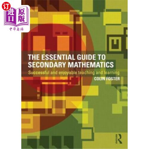 海外直订The Essential Guide to Secondary Mathematics: Successful and Enjoyable Teaching  中学数学基本指南:成功和愉