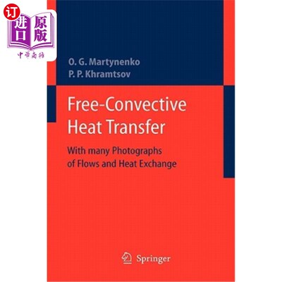 海外直订Free-Convective Heat Transfer: With Many Photographs of Flows and Heat Exchange 自由对流换热：有许多流动和