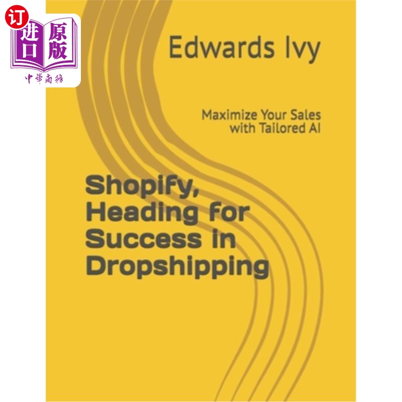 海外直订Shopify, Heading for Success in Dropshipping: Maximize Your Sales with Tailored  Shopify，走向
