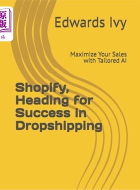 海外直订Shopify, Heading for Success in Dropshipping: Maximize Your Sales with Tailored  Shopify，走向