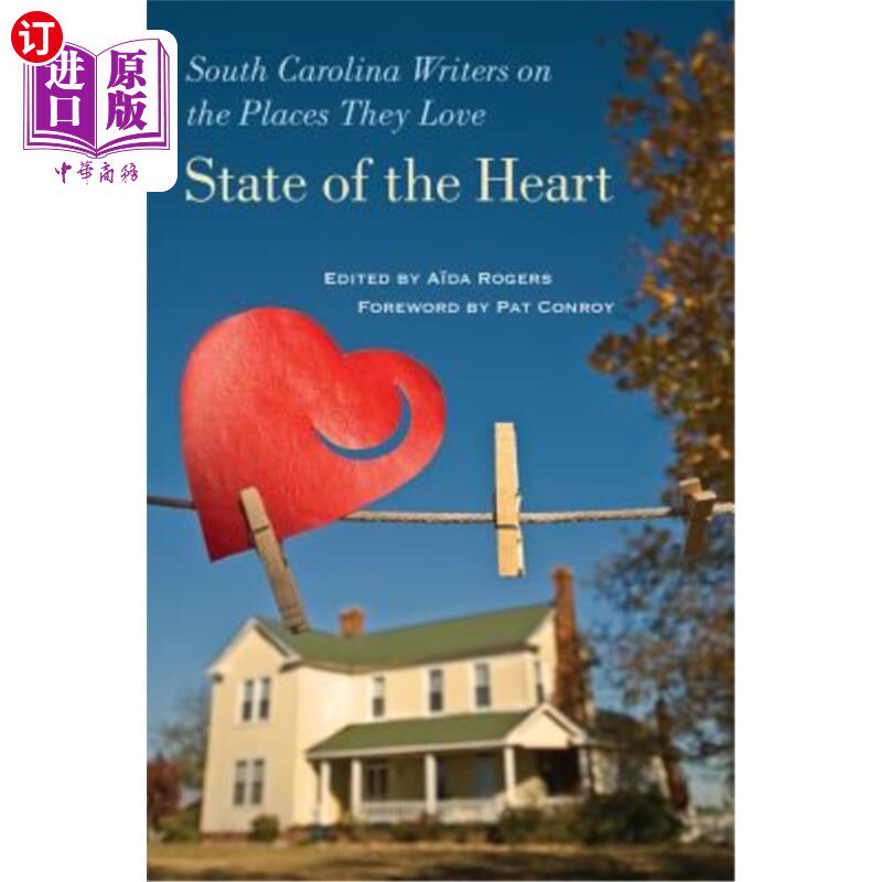 海外直订State of the Heart: South Carolina Writers on the Places They Love 心灵的状态:南卡罗来纳作家在他们爱的地方