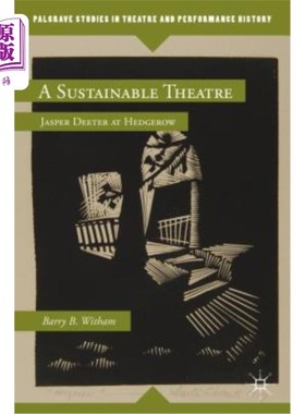 海外直订A Sustainable Theatre: Jasper Deeter at Hedgerow 可持续发展的剧场：绿篱上的贾斯珀·迪特