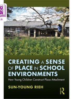 海外直订Creating a Sense of Place in School Environments: How Young Children Construct P 在学校环境中创造地方感:幼
