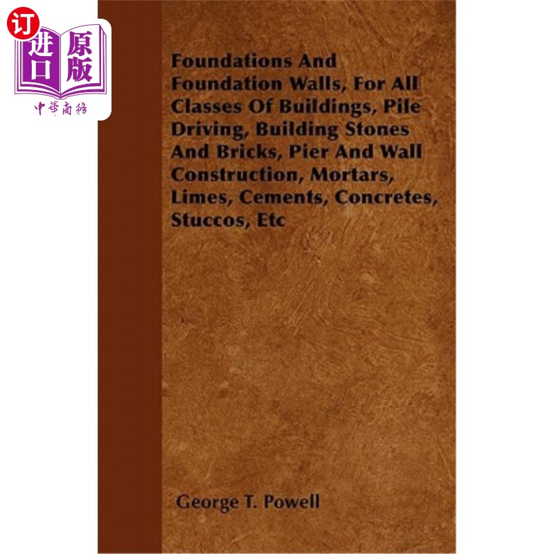 海外直订Foundations And Foundation Walls, For All Classes Of Buildings, Pile Driving, Bu 基础和基础墙，适用于所有类